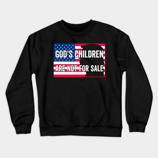 God's Children Are Not For Sale Trump Crewneck Sweatshirt by StarMa